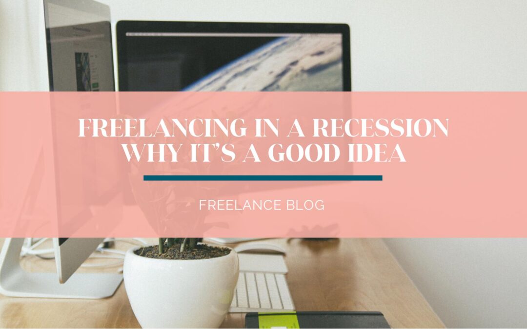 Freelancing in a Recession: Why It’s a Good Idea